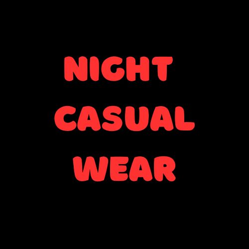 NIGHT CASUAL WEAR